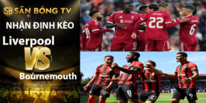 Nhận Định Kèo Liverpool – Bournemouth 02h00 Ngày 16/8 Vòng 1